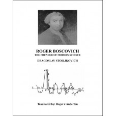 Roger Boscovich, The Founder of Modern Science Roger Boscovich, The Founder of Modern Science