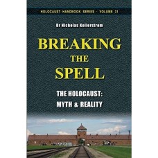 Breaking The Spell, The Hollocaust : Myth and Reality Breaking The Spell, The Hollocaust : Myth and Reality