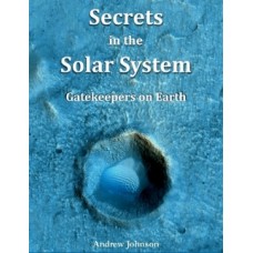 Secrets in the Solar System, by Andrew Johnson Secrets in the Solar System, by Andrew Johnson